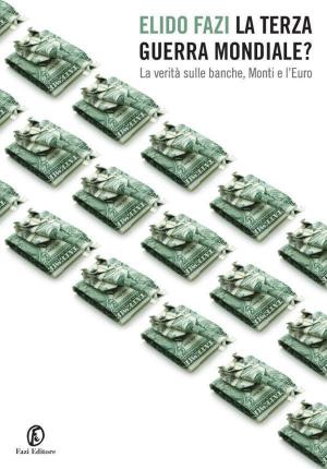 Cover of the book La Terza guerra mondiale? La verità sulle banche, Monti e l'Euro by Pieter Aspe