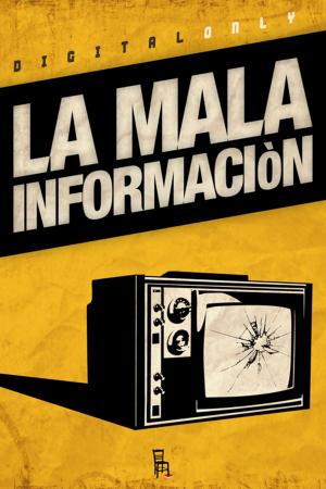 Cover of La Mala Informaciòn. Il male del nostro tempo raccontato da nove corrosivi comedian