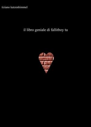 Cover of the book Il libro geniale di Fallitboy tu by John Addington Symonds