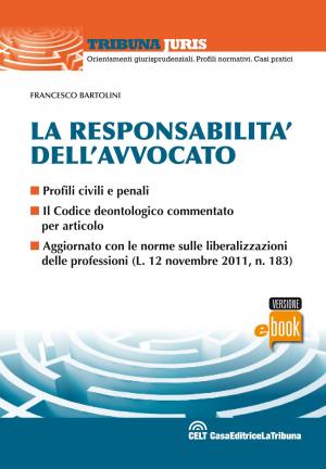 Cover of the book La responsabilità dell'avvocato by Francesco Bartolini, Michela Bartolini, Pietro Savarro