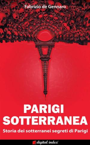 Cover of the book Parigi Sotterranea by Fabrizio Bucciarelli, Fabrizio de Gennaro