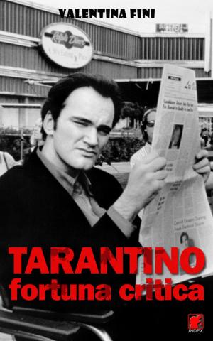 Cover of the book Tarantino, fortuna critica - La critica dei film di Quentin Tarantino in Italia e in Francia, Vol. I, 1992/2004 by Maria Rita Antonelli