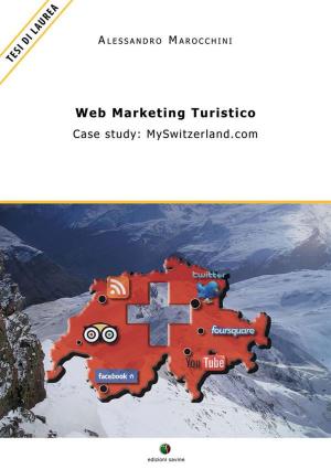 Cover of the book WEB MARKETING TURISTICO - Case study: MySwitzerland.com by Garibaldi Pedretti