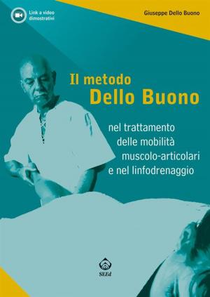 Cover of the book Il metodo Dello Buono nel trattamento delle mobilità muscolo-articolari nel linfodrenaggio by Achille Patrizio Caputi; Maria Rosa Luppino