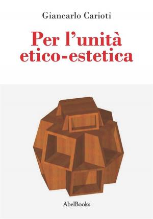 Cover of the book Per l'unità etico-estetica by Mavie Parisi