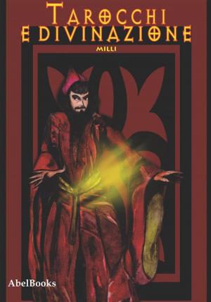 Cover of the book Tarocchi e divinazione. Come imparare a leggere i tarocchi e fare pratica divinatoria by Patrizia Riello Pera