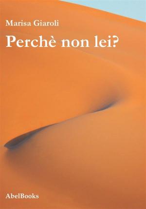Cover of the book Perché non lei? by Luigi Brandajs