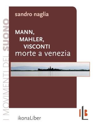 Cover of Mann, Mahler, Visconti: Morte a Venezia