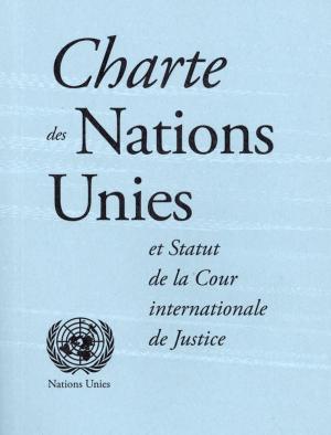 Cover of the book Charte des Nations Unies et Statut de la Cour internationale de Justice by Department of Economic and Social Affairs