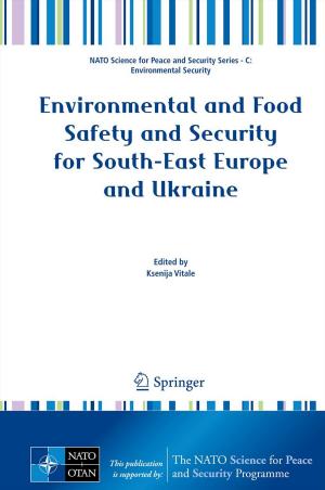 Cover of the book Environmental and Food Safety and Security for South-East Europe and Ukraine by Ackmez Mudhoo, Dickcha Beekaroo