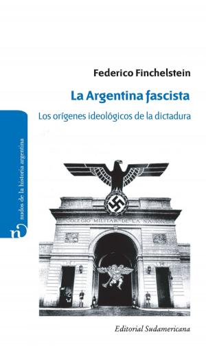 Cover of the book La Argentina fascista by Florencia Bonelli