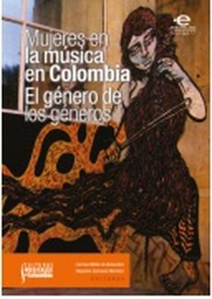 Book cover of Mujeres en la música en Colombia: el género de los géneros