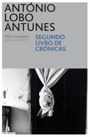 Cover of the book Segundo Livro de Crónicas by ANTÓNIO LOBO ANTUNES