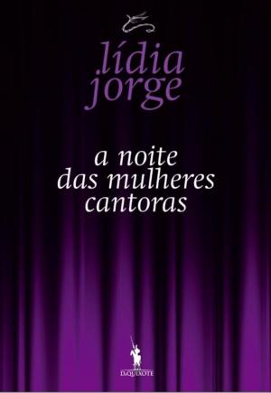 Cover of the book A Noite das Mulheres Cantoras by ANTÓNIO LOBO ANTUNES