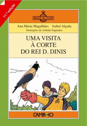 Cover of the book Uma Visita à Corte do Rei D. Dinis by ALICE; Alice Vieira VIEIRA