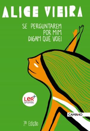 Cover of the book Se Perguntarem por Mim, Digam que Voei by Isabela Figueiredo