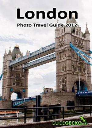 Cover of the book London Photo Travel Guide 2012 by GuideGecko