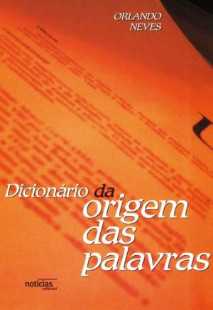 Cover of the book Dicionário da origem das palavras by JOSÉ JORGE LETRIA