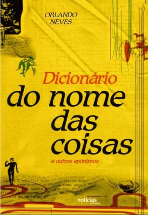 Cover of the book Dicionario do nome das coisas by ORLANDO NEVES