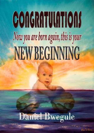 Book cover of CONGRATULATIONS Now you are born again, this is your NEW BEGINNING