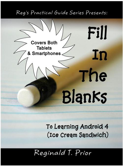 Cover of the book Fill In The Blanks To Learning Android 4 - Ice Cream Sandwich by Reginald Prior, Regs Computing Solutions