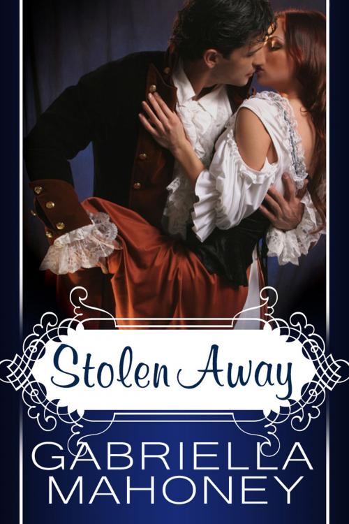 Cover of the book Stolen Away by Gabriella Mahoney, Gabriella Mahoney