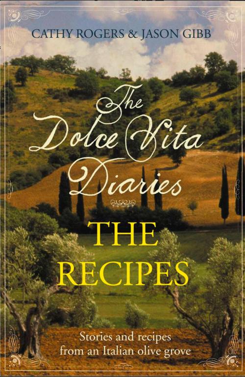 Cover of the book Dolce Vita Diaries: The Recipes by Cathy Rogers, Jason Gibb, HarperCollins Publishers