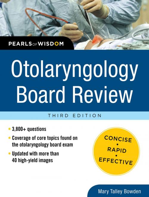 Cover of the book Otolaryngology Board Review: Pearls of Wisdom, Third Edition by Mary Talley Bowden, McGraw-Hill Education