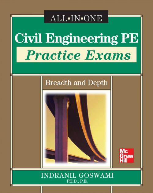 Cover of the book Civil Engineering PE Practice Exams: Breadth and Depth by Indranil Goswami, McGraw-Hill Education