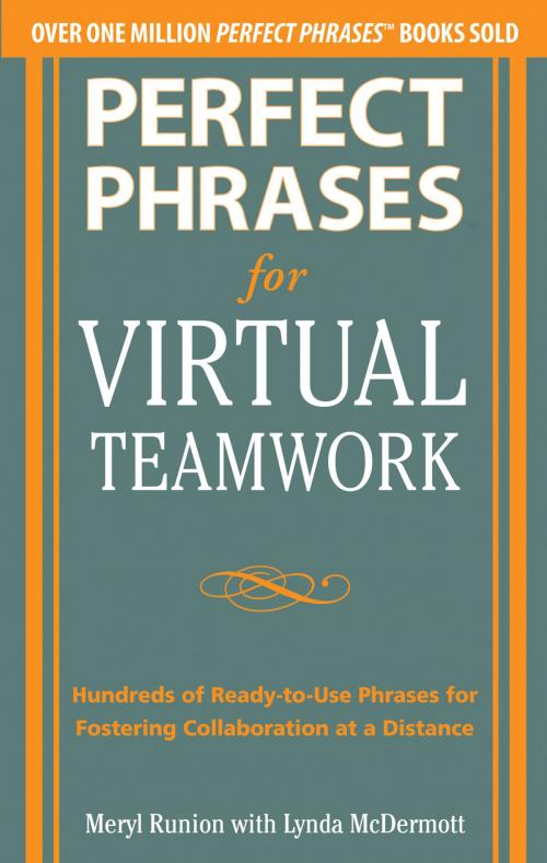 Cover of the book Perfect Phrases for Virtual Teamwork: Hundreds of Ready-to-Use Phrases for Fostering Collaboration at a Distance by Meryl Runion, Lynda McDermott, McGraw-Hill Education