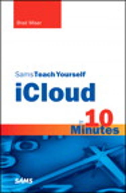 Cover of the book Sams Teach Yourself iCloud in 10 Minutes by Brad Miser, Pearson Education