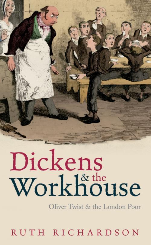 Cover of the book Dickens and the Workhouse:Oliver Twist and the London Poor by Ruth Richardson, OUP Oxford