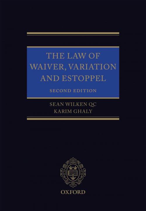 Cover of the book The Law of Waiver, Variation and Estoppel by Sean Wilken, Karim Ghaly, OUP Oxford
