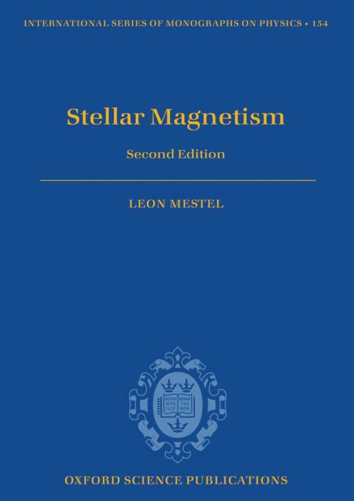 Cover of the book Stellar Magnetism by Leon Mestel, OUP Oxford