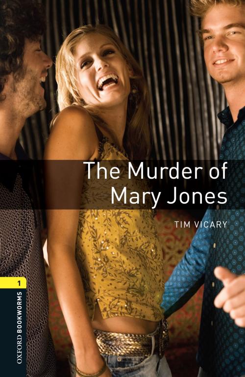 Cover of the book The Murder of Mary Jones Level 1 Oxford Bookworms Library by Tim Vicary, Oxford University Press
