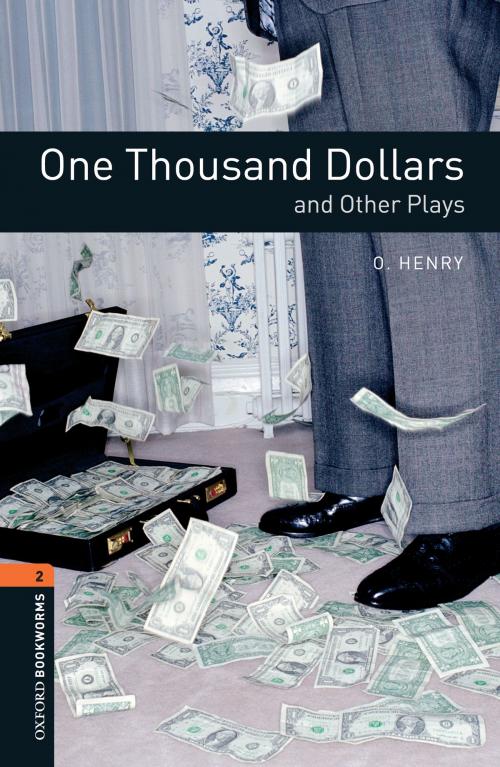 Cover of the book One Thousand Dollars and Other Plays Level 2 Oxford Bookworms Library by O. Henry, Oxford University Press