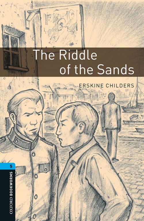 Cover of the book The Riddle of the Sands Level 5 Oxford Bookworms Library by Erskine Childers, Oxford University Press