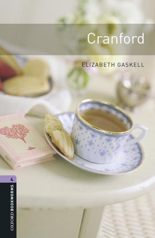 Cover of the book Cranford Level 4 Oxford Bookworms Library by Elizabeth Gaskell, Oxford University Press