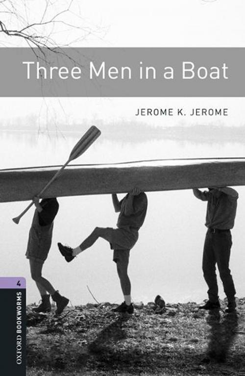 Cover of the book Three Men in a Boat Level 4 Oxford Bookworms Library by Jerome K. Jerome, Oxford University Press