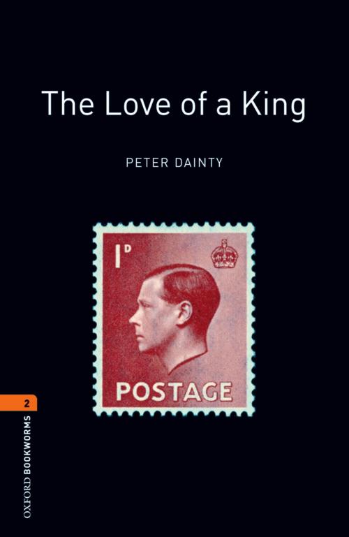 Cover of the book The Love of a King Level 2 Oxford Bookworms Library by Peter Dainty, Oxford University Press
