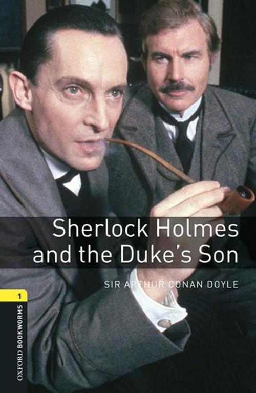 Cover of the book Sherlock Holmes and the Duke's Son Level 1 Oxford Bookworms Library by Sir Arthur Sir Conan Doyle, Oxford University Press
