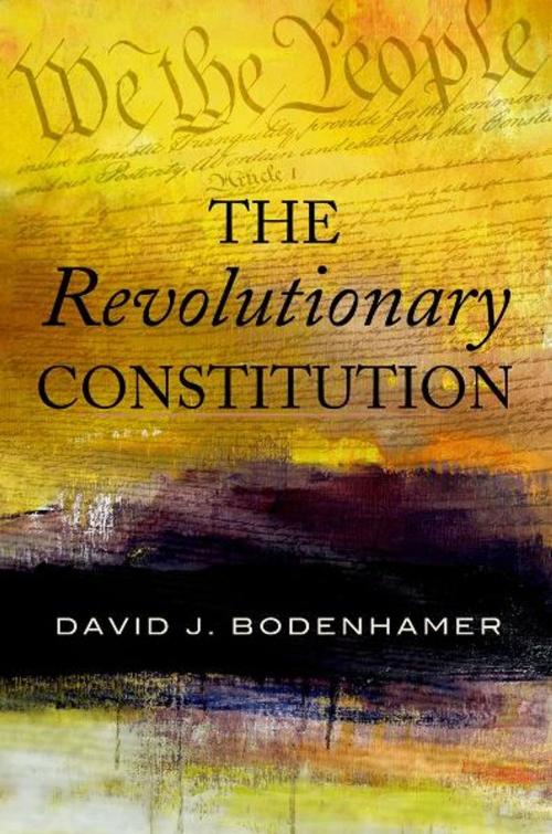Cover of the book The Revolutionary Constitution by David J. Bodenhamer, Oxford University Press