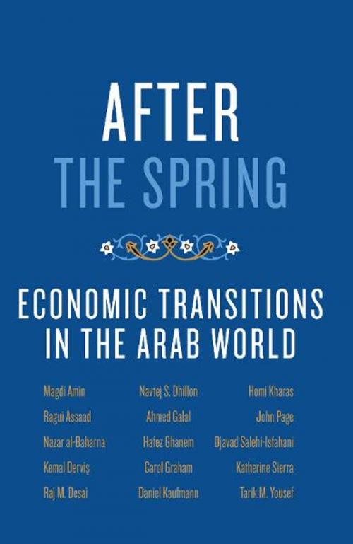 Cover of the book After the Spring:Economic Transitions in the Arab World by Magdi Amin, Ragui Assaad, Nazar al-Baharna, Kemal Dervis, Raj  M. Desai, Navtej  S. Dhillon, Ahmed Galal, Oxford University Press, USA