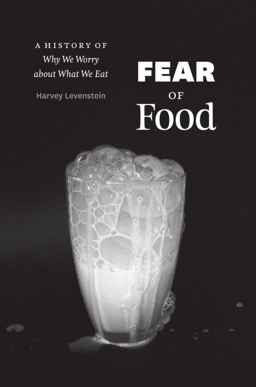 Cover of the book Fear of Food by Harvey Levenstein, University of Chicago Press
