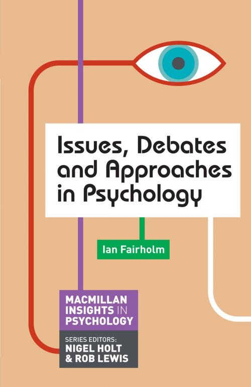 Cover of the book Issues, Debates and Approaches in Psychology by Ian Fairholm, Macmillan Education UK