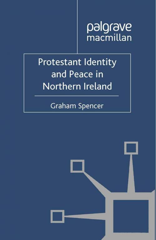 Cover of the book Protestant Identity and Peace in Northern Ireland by Graham Spencer, Palgrave Macmillan UK
