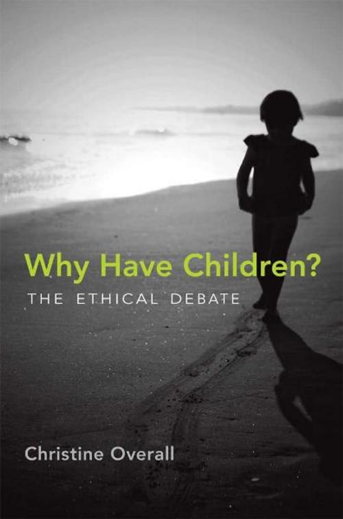 Cover of the book Why Have Children? by Christine Overall, The MIT Press