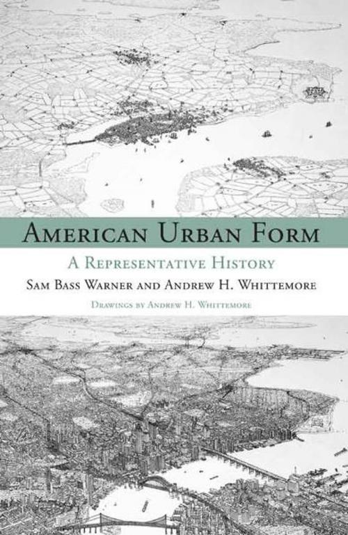 Cover of the book American Urban Form by Andrew Whittemore, Sam Bass Warner Jr., The MIT Press