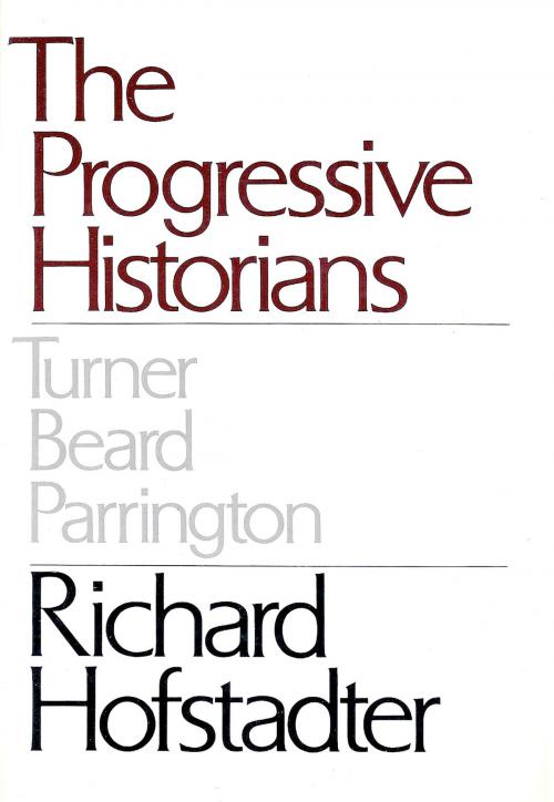 Cover of the book Progressive Historians by Richard Hofstadter, Knopf Doubleday Publishing Group