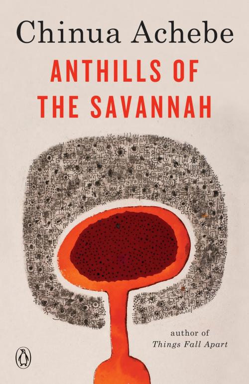 Cover of the book Anthills of the Savannah by Chinua Achebe, Penguin Publishing Group